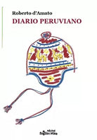 Diario peruviano di Roberto D’Amato, Edizioni Foglio Di Via