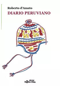 Diario peruviano di Roberto D’Amato, Edizioni Foglio Di Via