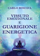 Vissuto emozionale e guarigione energetica di Carlo Boifava