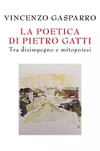 La poetica di Pietro Gatti. Tra disimpegno e mitopoiesi di Vincenzo Gasparro, 2