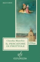 IL PESCATORE DI FROTTOLE di Claudia Maschio, 2018, Vocifuoriscena