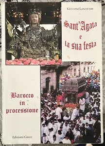 Sant Agata e la sua festa Barocco in processione di Giovanni Lanzafame