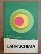 L’arrischiata - M. Franciosa - Rizzoli - 1967 - AR