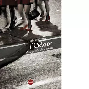 L odore delle gambe delle donne di Carlo Molinaro