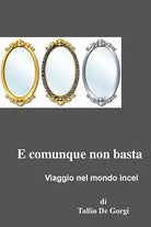 E comunque non basta - Viaggio nel mondo Incel di Tullio De Gorgi, 2021
