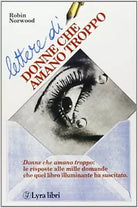 Lettere di donne che amano troppo - Robin Norwood, 1995, Lyra Libri