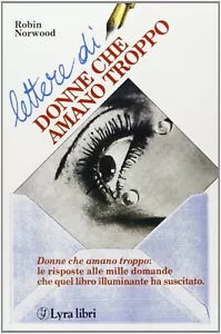 Lettere di donne che amano troppo - Robin Norwood, 1995, Lyra Libri