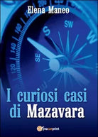 I curiosi casi di Mazavara di Elena Maneo, 2016, Youcanprint