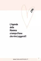 L’Agenda della Mamma a tempo pieno ... che vive leggera!!! di Paola Cortazzo