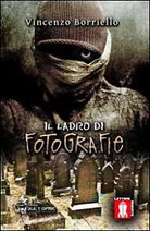Il ladro di fotografie di Vincenzo Borriello, 2013, Lettere Animate Editore