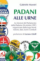 Padani alle urne Le elezioni del Parlamento della Padania