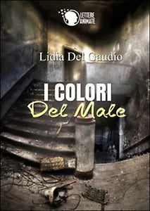 I colori del male di Lidia Del Gaudio, 2015, Lettere Animate Editore