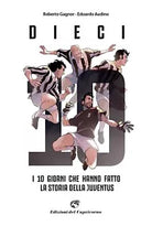 Dieci I giorni che hanno fatto la storia della Juventus