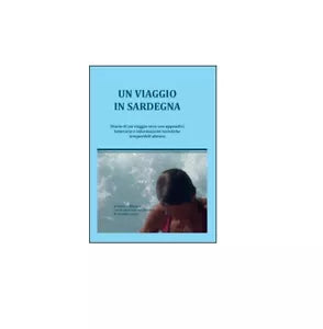 Un viaggio in Sardegna - Saverio Massari, 2015, Youcanprint