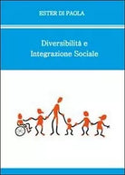 Diversabilita e integrazione sociale di Ester Di Paola, 2010, Youcanprint