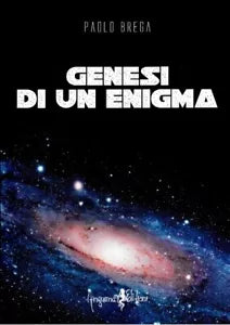 Genesi di un enigma di Paolo Brega