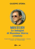 MYSTERY Le indagini di Massimo Sforza cronista di Giuseppe Sferra
