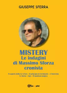 MYSTERY Le indagini di Massimo Sforza cronista di Giuseppe Sferra
