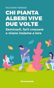 Chi pianta alberi vive due volte Seminarli