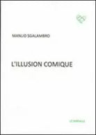 L’illusion comique di Manlio Sgalambro, 2013, Edizioni Le Farfalle
