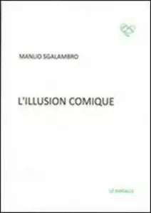 L’illusion comique di Manlio Sgalambro, 2013, Edizioni Le Farfalle