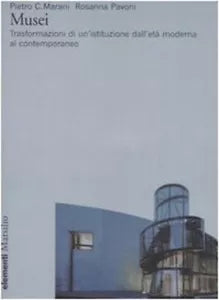 Musei Trasformazioni di un istituzione dall et moderna al contemporaneo