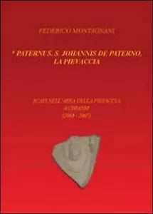 Paternus, S. Johannis De Paterno, la Pievaccia. Scavi nell’area della Pievaccia