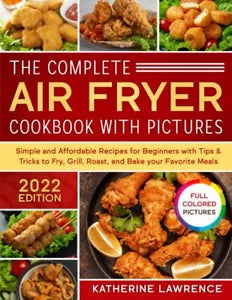 The Complete Air Fryer Cookbook with Pictures