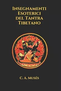 Insegnamenti Esoterici del Tantra Tibetano di C A Muses, 2021, Indipendently P