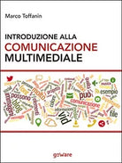 Introduzione alla comunicazione multimediale. Percorsi, strumenti e risorse