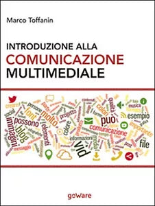 Introduzione alla comunicazione multimediale. Percorsi, strumenti e risorse