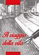 Il viaggio della vita di Anna Maria Magnone, 2018, Youcanprint