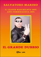Il grande dubbio del maschilista mondiale 100%, Salvatore Marino, 2015, Youc.