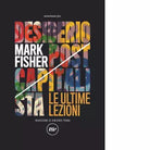 Desiderio postcapitalista di Mark Fisher