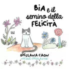 BIA e il semino della felicit di Ghislana Caon