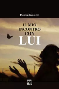 Il mio incontro con Lui di Maria Patrizia Badalucco
