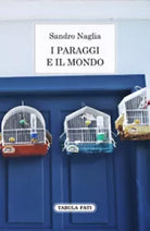 I paraggi e il mondo. Diario dei 365 giorni di Sandro Naglia, 2014, Tabula Fat