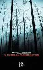 Il cuore di Frankenstein di Antonella Di Luoffo, 2020, Eretica Edizioni