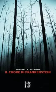 Il cuore di Frankenstein di Antonella Di Luoffo, 2020, Eretica Edizioni