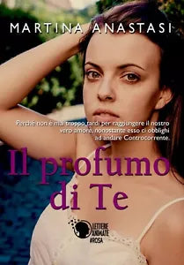 Il profumo di te di Martina Anastasi, 2017, Lettere Animate Editore