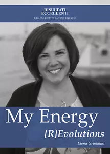 My Energy [R]Evolutions - Per intessere Relazioni Uniche, Elena Grimaldo, 2018