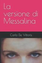 La versione di Messalina di Carlo De Vittoris 2021 Indipendently Published