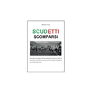 Scudetti scomparsi - Massimo Corsi, 2015, Youcanprint