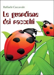 Le guardiane dei raccolti di Raffaele Caccavale, 2015, Youcanprint