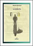 La scelta di Daniele Graziosi, 2013, Mgc Edizioni