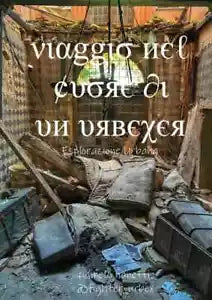 Viaggio nel cuore di un urbexer esplorazione e fotografia urbana