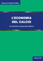 L’economia del calcio. Una prospettiva comparata Italia-Inghilterra di Gioacchin