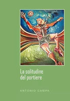 La solitudine del portiere di Antonio Campa, 2019, Youcanprint