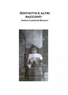 Soffietto e altri racconti di Marco Clemente Bianchi, 2019, Youcanprint