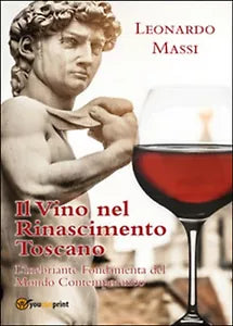Il vino nel rinascimento toscano di Leonardo Massi, 2015, Youcanprint